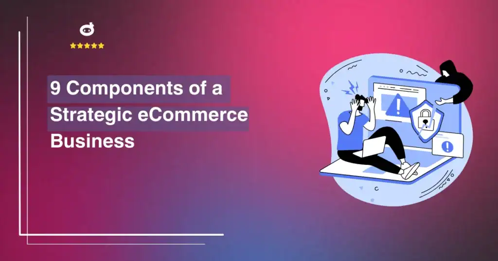 9 Components of a Strategic eCommerce Business