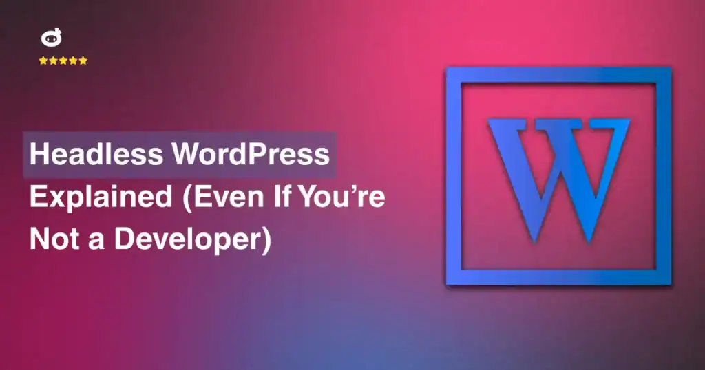 Headless WordPress Explained (Even If You’re Not a Developer)