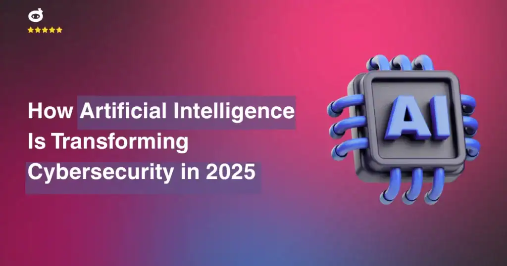 How Artificial Intelligence Is Transforming Cybersecurity in 2025