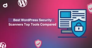 Best WordPress Security Scanners