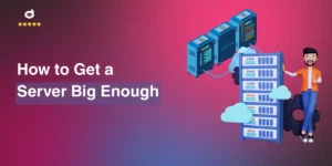 How to Get a Server Big Enough